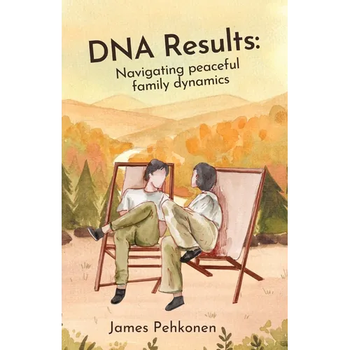 DNA Results: Navigating Peaceful Family Dynamics