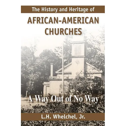 The History and Heritage of African American Churches: A Way Out of No Way