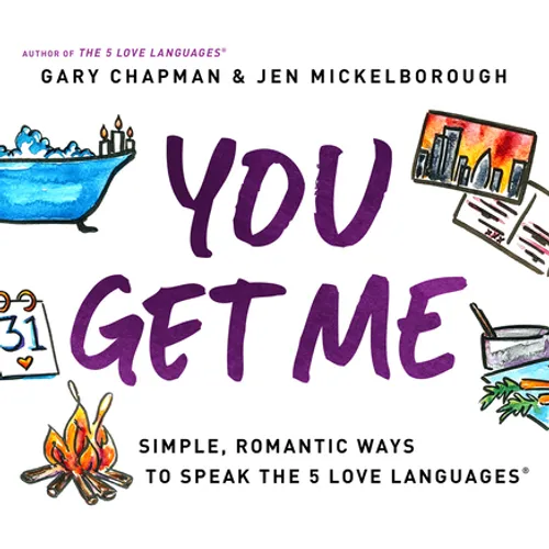 You Get Me: Simple, Romantic Ways to Speak the 5 Love Languages