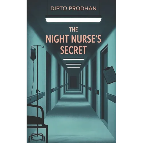 The Night Nurse's Secret: A Gripping Psychological Thriller About Memory, Murder, and a Deadly Hospital Secret