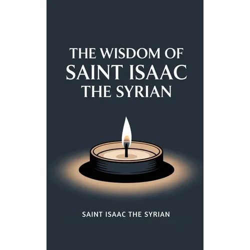 The Wisdom of Saint Isaac the Syrian