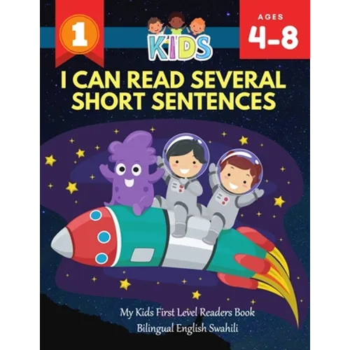 I Can Read Several Short Sentences. My Kids First Level Readers Book Bilingual English Swahili: 1st step teaching your child to read 100 easy lessons