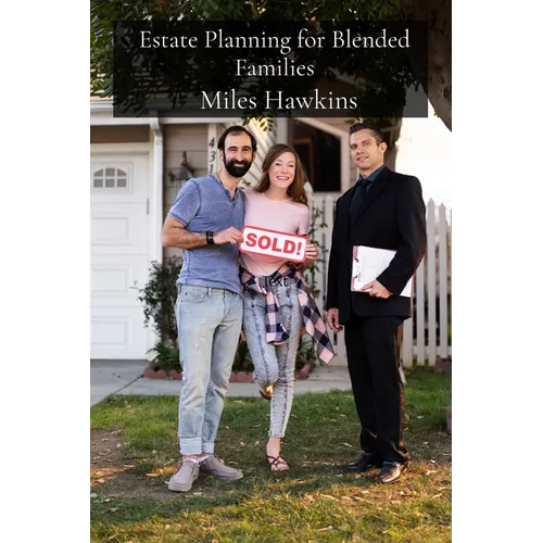 Estate Planning for Blended Families: Navigating the Legal and Tax Implications of Trusts, Estates, and Gift Tax in Complex Family Structures