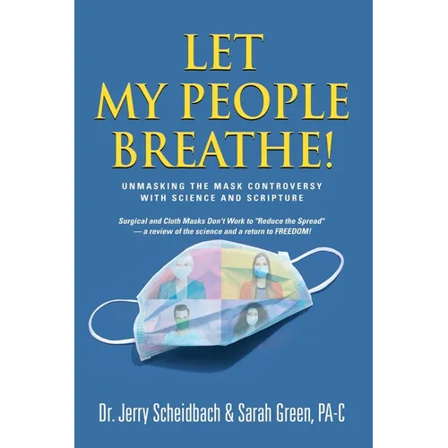Let My People Breathe! Unmasking the Mask Controversy With Science and Scripture