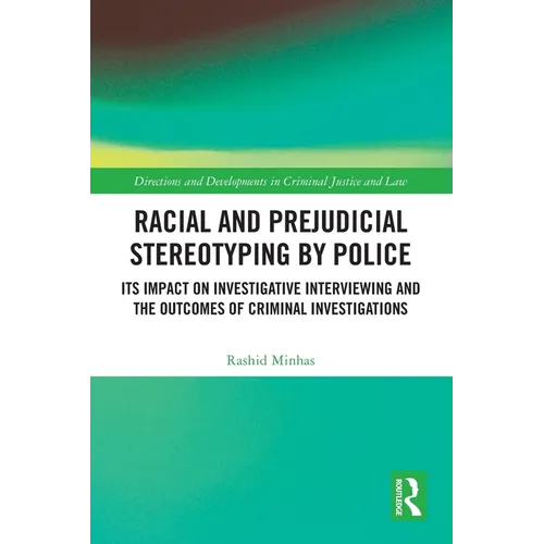 Racial and Prejudicial Stereotyping by Police: Its Impact on Investigative Interviewing and the Outcomes of Criminal Investigations