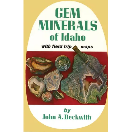 Gem Minerals of Idaho: With Field Trip Maps
