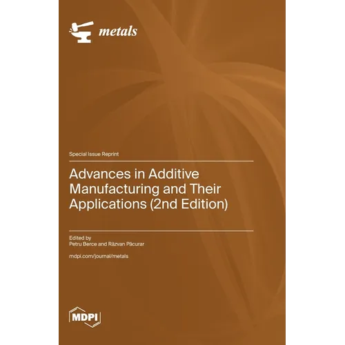 Advances in Additive Manufacturing and Their Applications (2nd Edition)