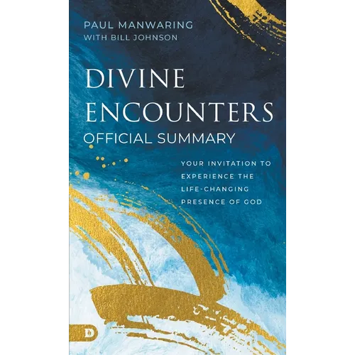 The Official Summary of Divine Encounters: Your Invitation to Experience the Life-Changing Presence of God