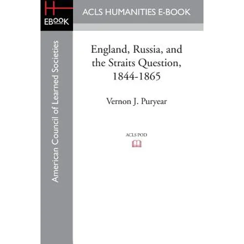England, Russia, and the Straits Question, 1844-1865