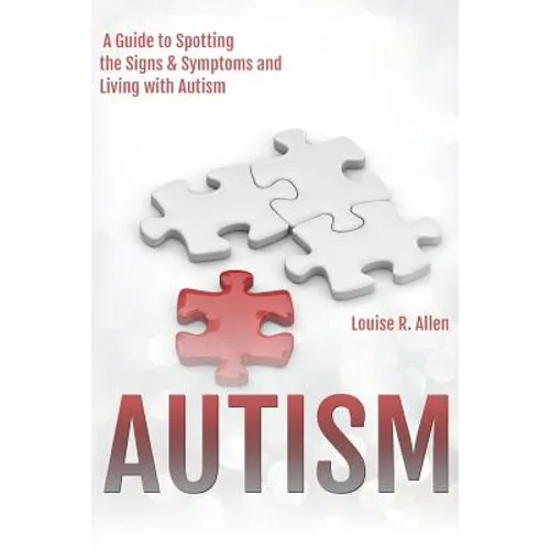 Autism: I Think I Might be Autistic: A Guide to Spotting the Signs and Symptoms and Living with Autism 2nd Edition