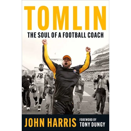 Tomlin: The Soul of a Football Coach