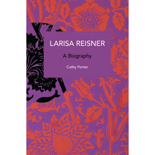Larisa Reisner: A Biography