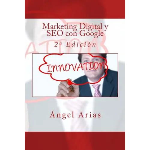 Marketing Digital y SEO con Google: 2a Edición