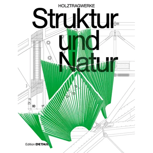Struktur Und Natur: Holztragwerke