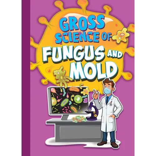 Gross Science of Fungus and Mold