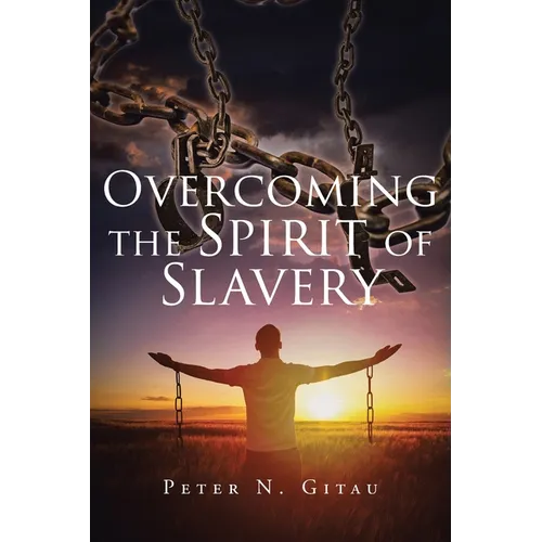 Overcoming the Spirit of Slavery