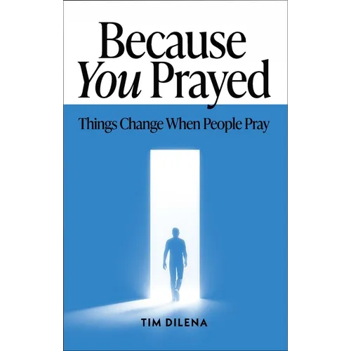 Because You Prayed: Things Change When People Pray