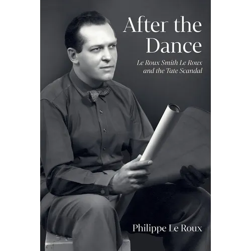 After the Dance: Le Roux Smith Le Roux and the Tate Scandal