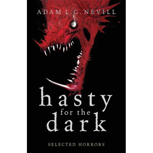 Hasty for the Dark: Selected Horrors