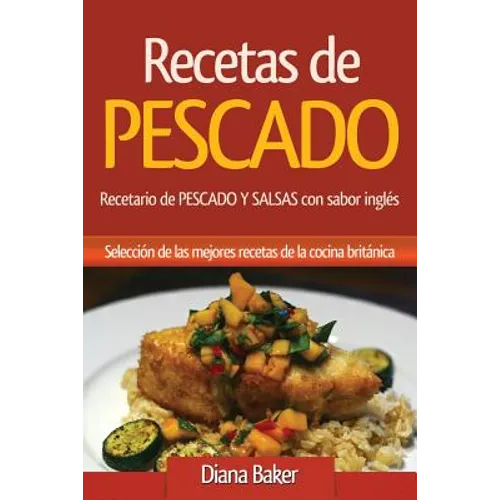 Recetas de Pescado con sabor inglés: Recetario de PESCADO Y SALSAS con sabor inglés