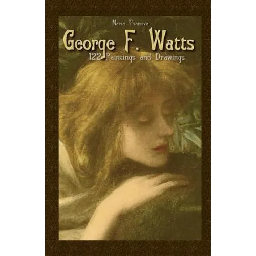 George F. Watts: 122 Paintings and Drawings