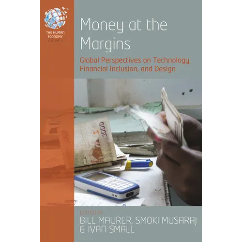 Money at the Margins: Global Perspectives on Technology, Financial Inclusion, and Design