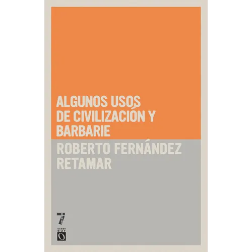 Algunos usos de civilizaci n y barbarie