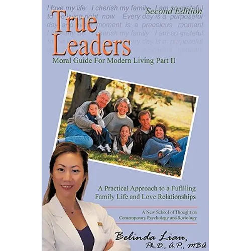 True Leaders, Part II: Moral Guide For Modern Living A New School of Thought on Contemporary Psychology and Sociology