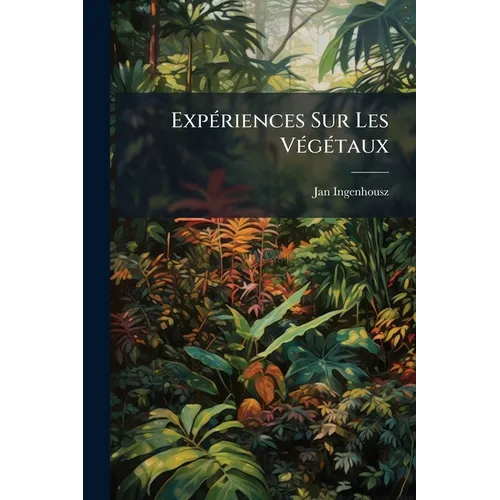 Expériences Sur Les Végétaux