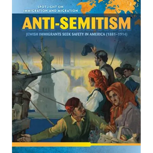Anti-Semitism: Jewish Immigrants Seek Safety in America (1881-1914) - Library Binding