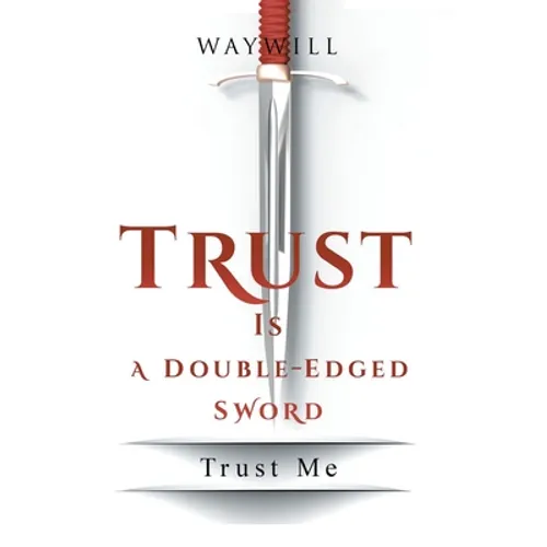 Trust Is a Double-Edged Sword: Trust Me