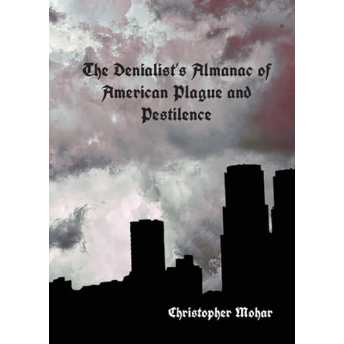 The Denialist's Almanac of American Plague and Pestilence