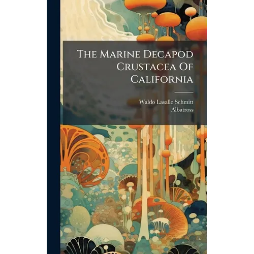 The Marine Decapod Crustacea Of California