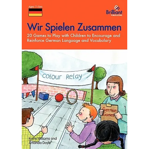 Wir Spielen Zusammen: 20 Games to Play with Children to Encourage and Reinforce German Language and Vocabulary
