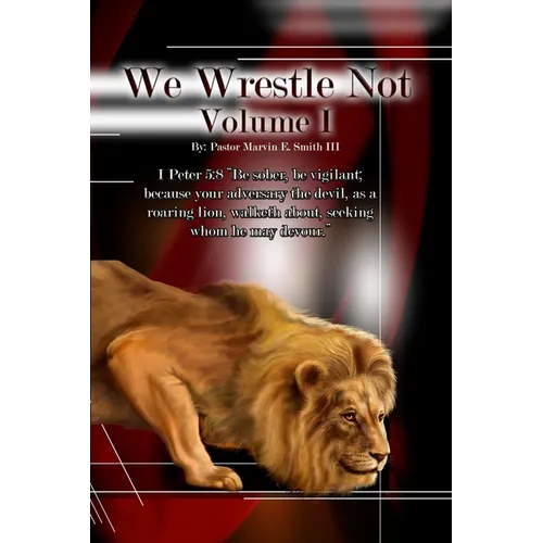 We Wrestle Not 1: The Foundation of Spiritual Warfare