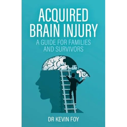 Acquired Brain Injury: A Guide for Families and Survivors