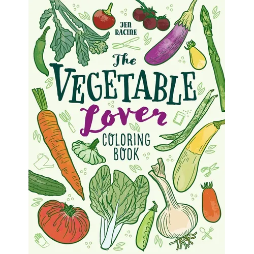 The Vegetable Lover Coloring Book: A Collection of Favorite Varieties