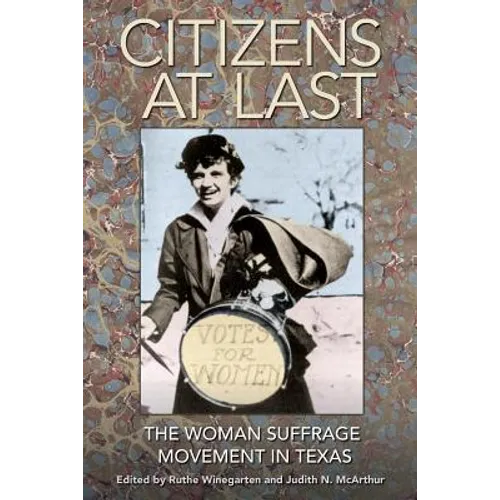 Citizens at Last: The Woman Suffrage Movement in Texas