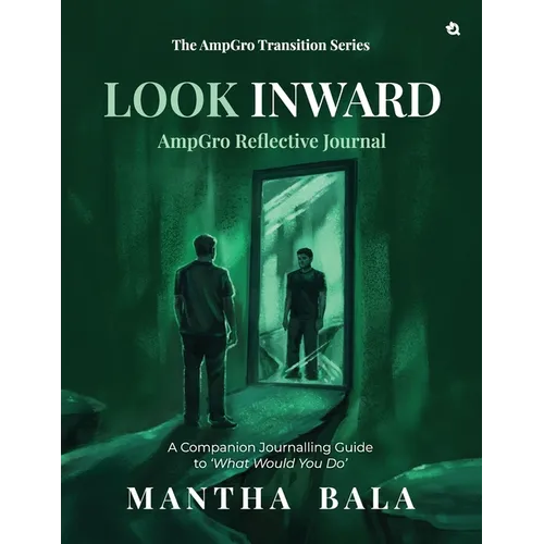 Look Inward: A Companion Journalling Guide to 'What Would You Do', The AmpGro Transition Series-Book 2