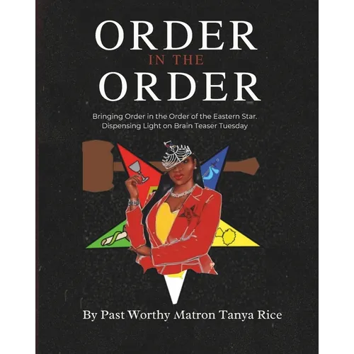 Order In The Order: Bringing Order in the Order of the Eastern Star. Dispensing Light on Brain Teaser Tuesday