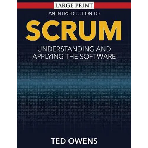 An Introduction to Scrum: Understanding and Applying the Software