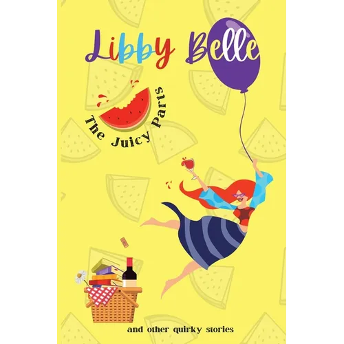 The Juicy Parts and other quirky stories