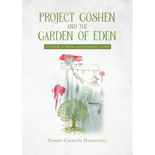 Project Goshen and the Garden of Eden: Under a New Covenant Lens