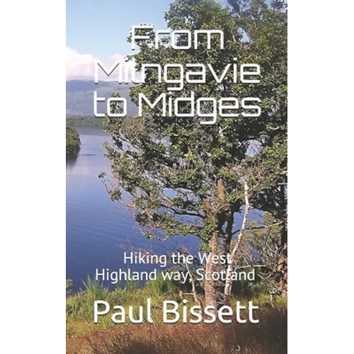From Milngavie to Midges: Hiking the West Highland way, Scotland - A pocket guide, or if you wear a kilt, a Sporran guide