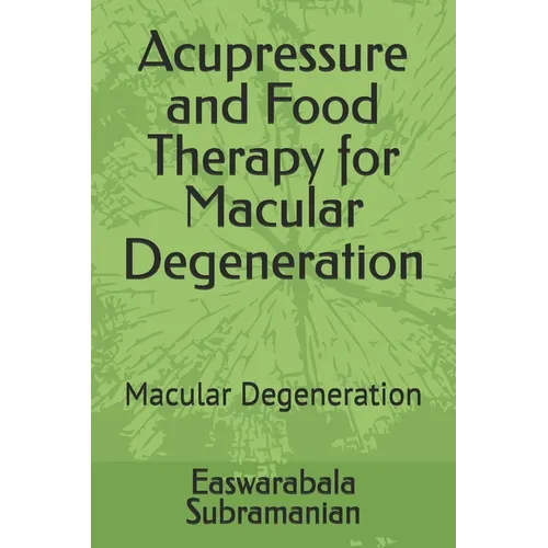 Acupressure and Food Therapy for Macular Degeneration: Macular Degeneration