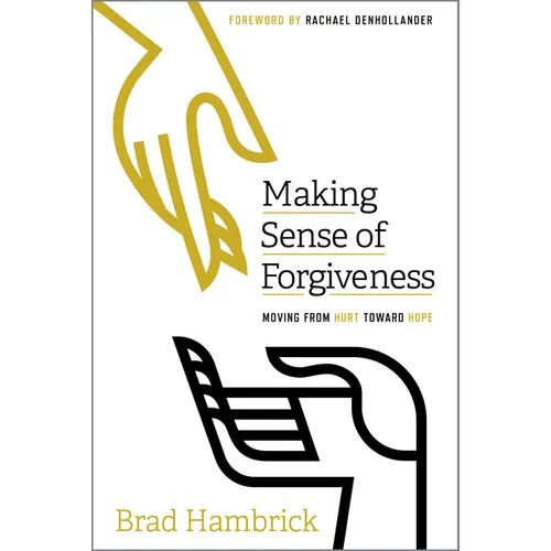 Making Sense of Forgiveness: Moving from Hurt Toward Hope