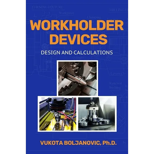 Workholder Devices: Design and Calculations