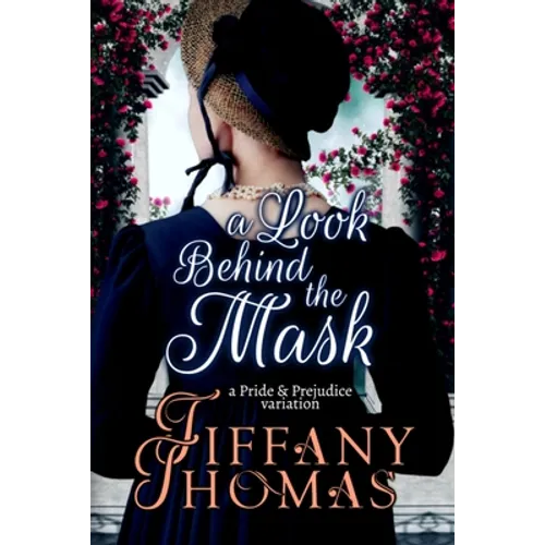 A Look Behind the Mask: A Pride & Prejudice Variation