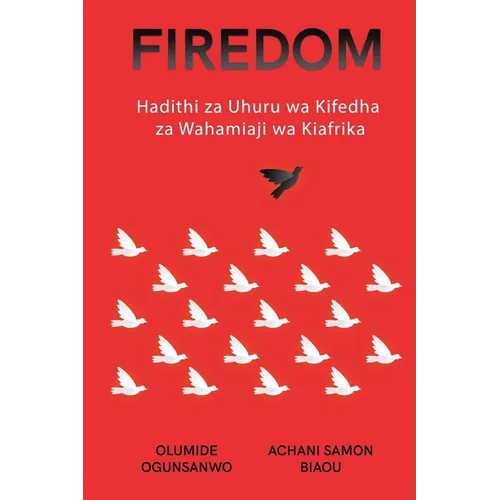 Firedom: Hadithi za Uhuru wa Kifedha za Wahamiaji wa Kiafrika