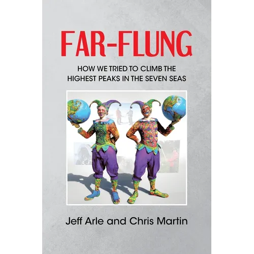 Far-Flung: How We Tried to Climb the Highest Peaks in the Seven Seas